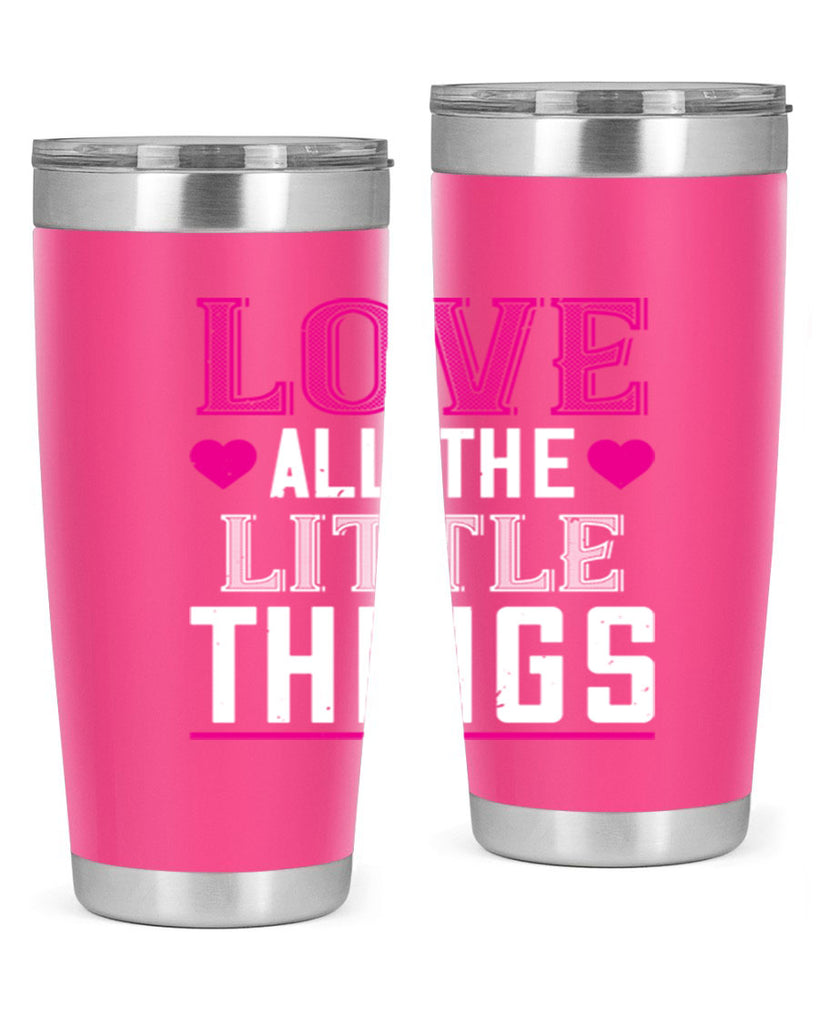 love all the little thing 46#- valentines day- Tumbler