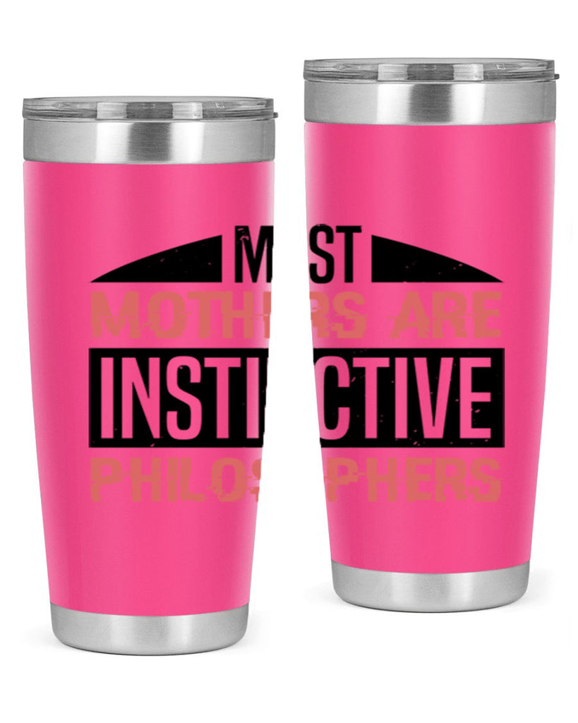 most mothers are instinctive philosophers 46#- mothers day- Tumbler