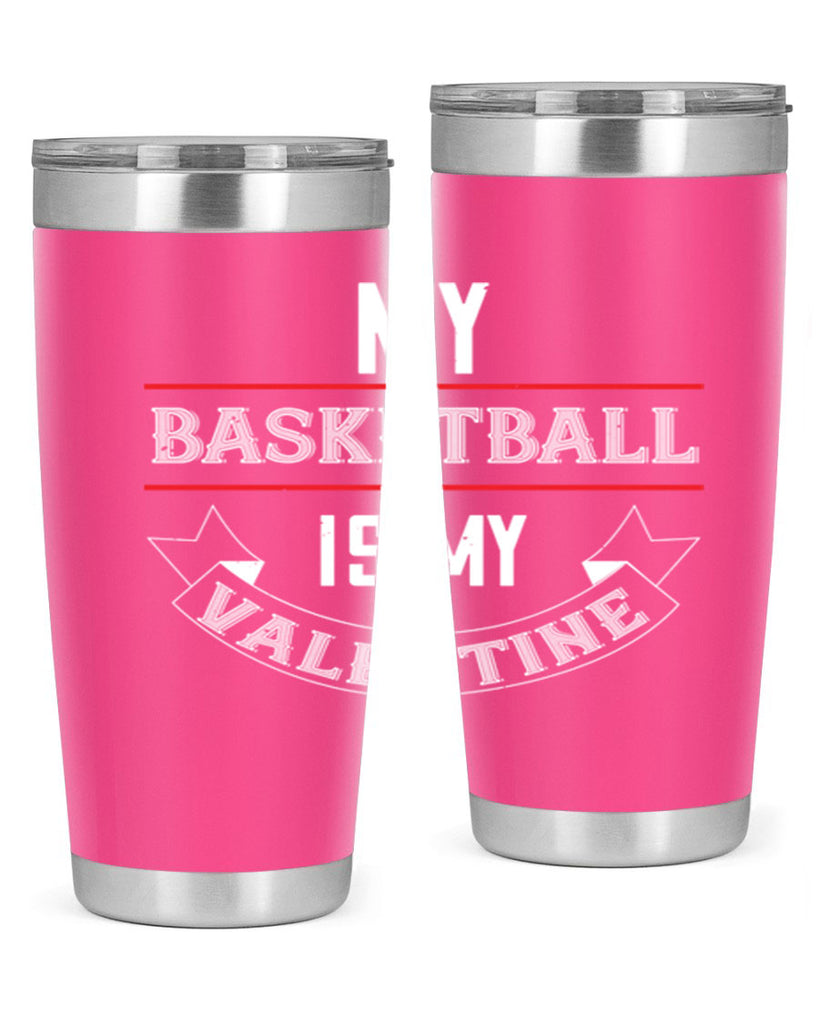 my basketball is my valentine 39#- valentines day- Tumbler