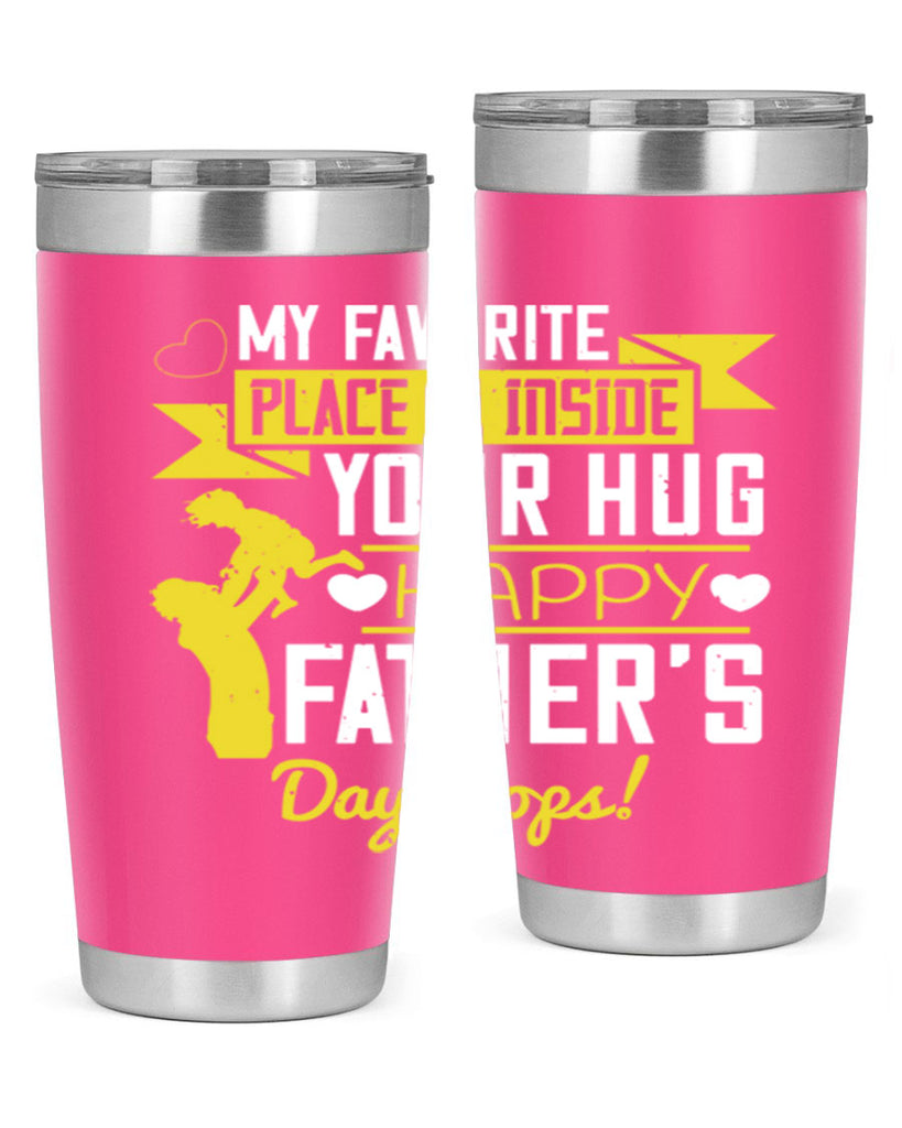 my favorite place is inside your hug happy father’s day pops 208#- fathers day- Tumbler
