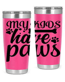 my kids have paws Style 68#- dog- Tumbler