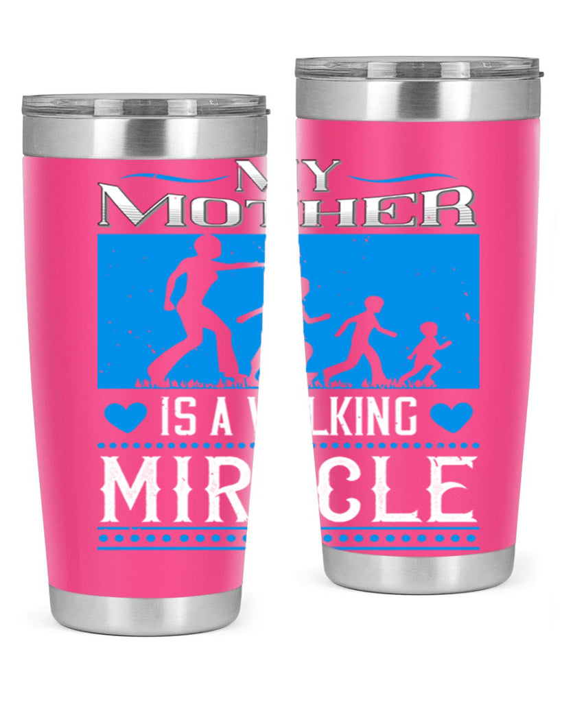 my mother is a walking miracle 45#- mothers day- Tumbler