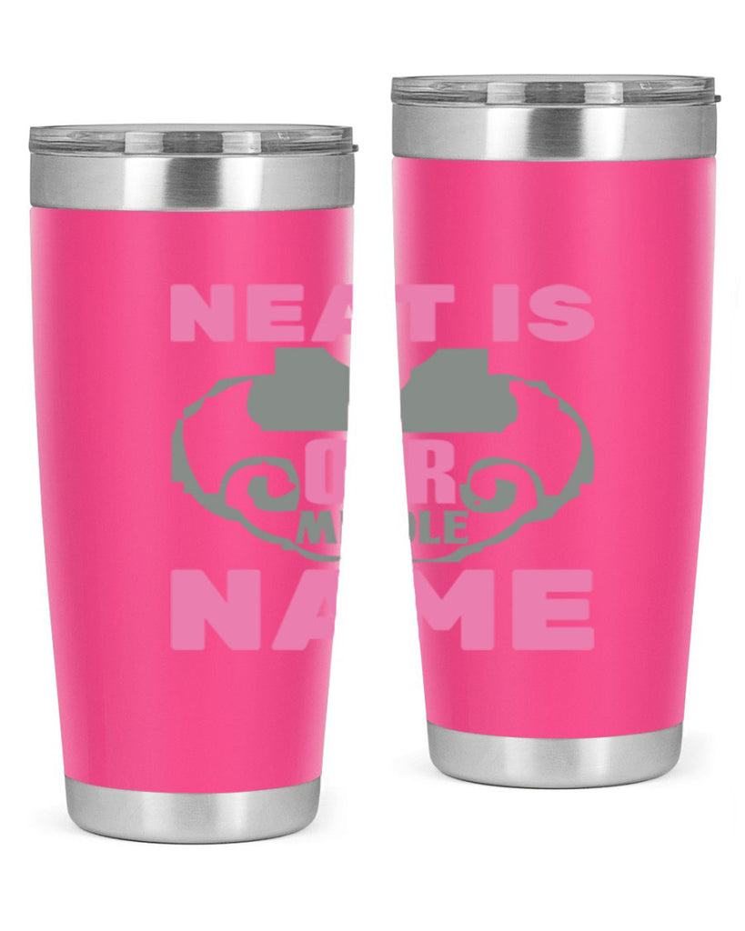 neat is our middle name Style 21#- cleaner- tumbler