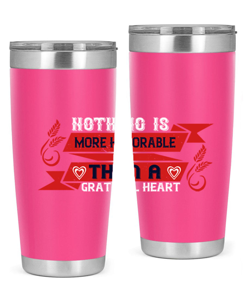 nothing is more honorable than a grateful heart 22#- thanksgiving- Tumbler