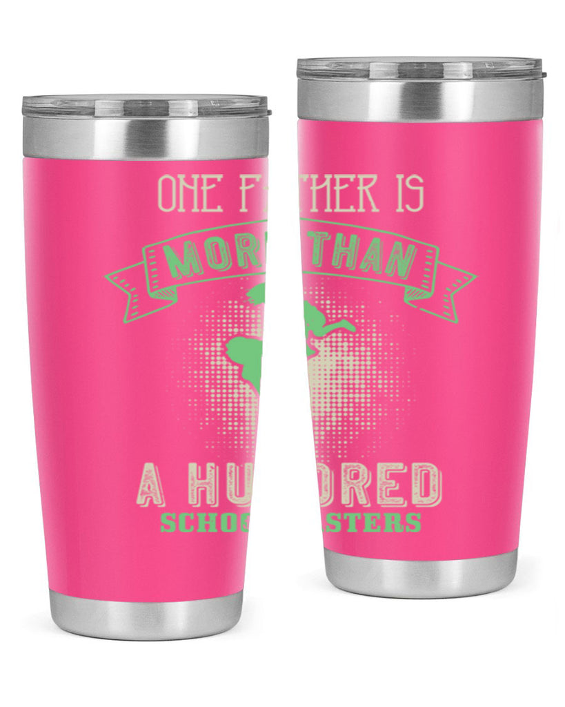 one father is more than a hundred schoolmasters 193#- fathers day- Tumbler