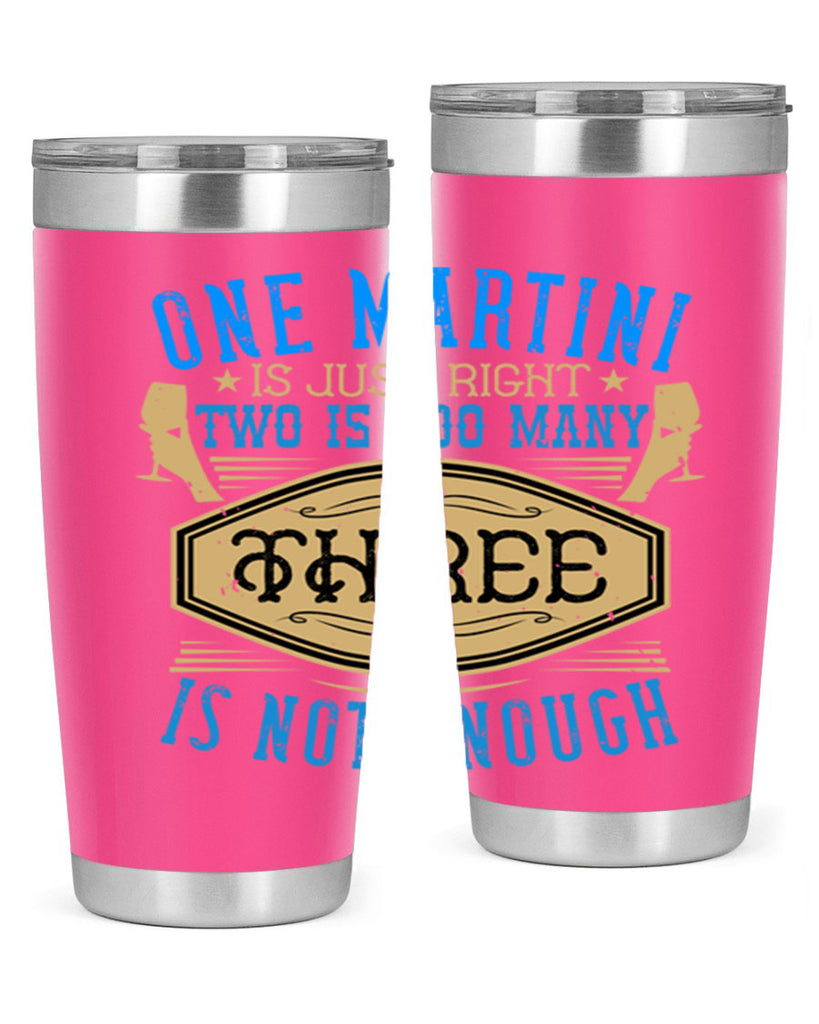 one martini is just right two is too many three is not enough 30#- drinking- Tumbler