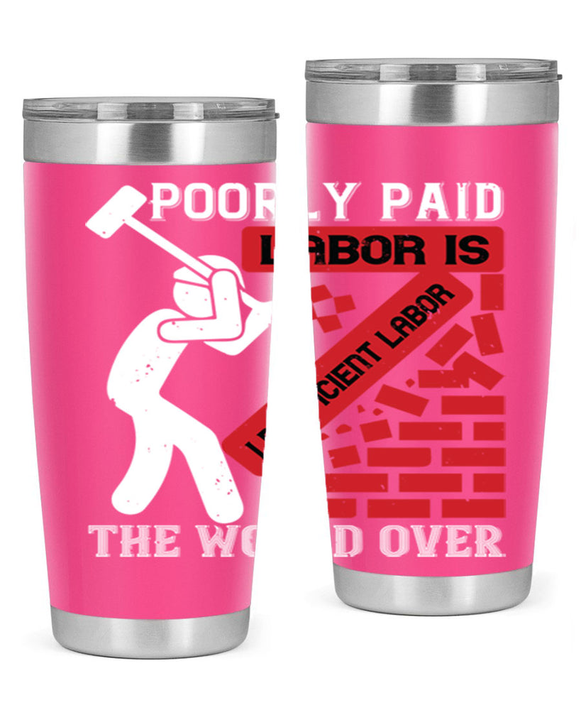 poorly paid labor is inefficient labor the world over 19#- labor day- Tumbler