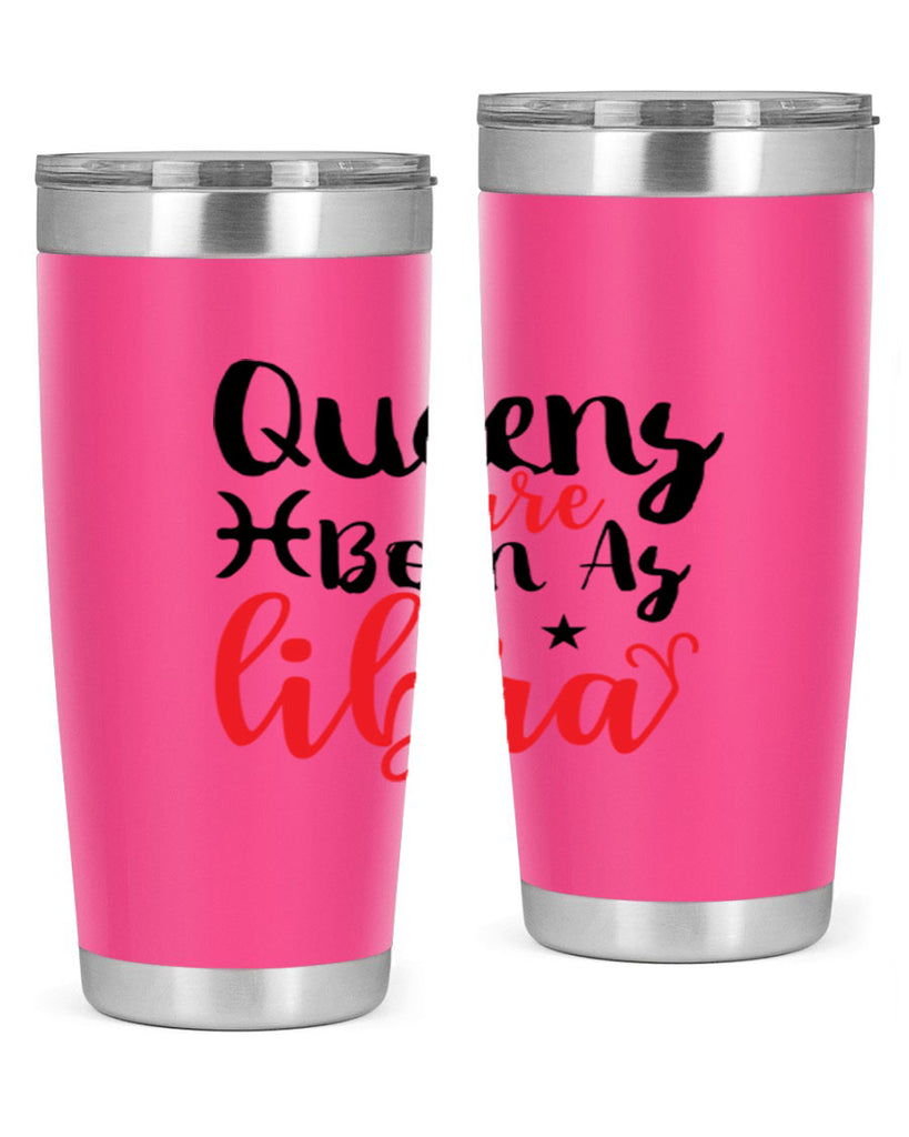 queens Are Born As Libra 387#- zodiac- Tumbler