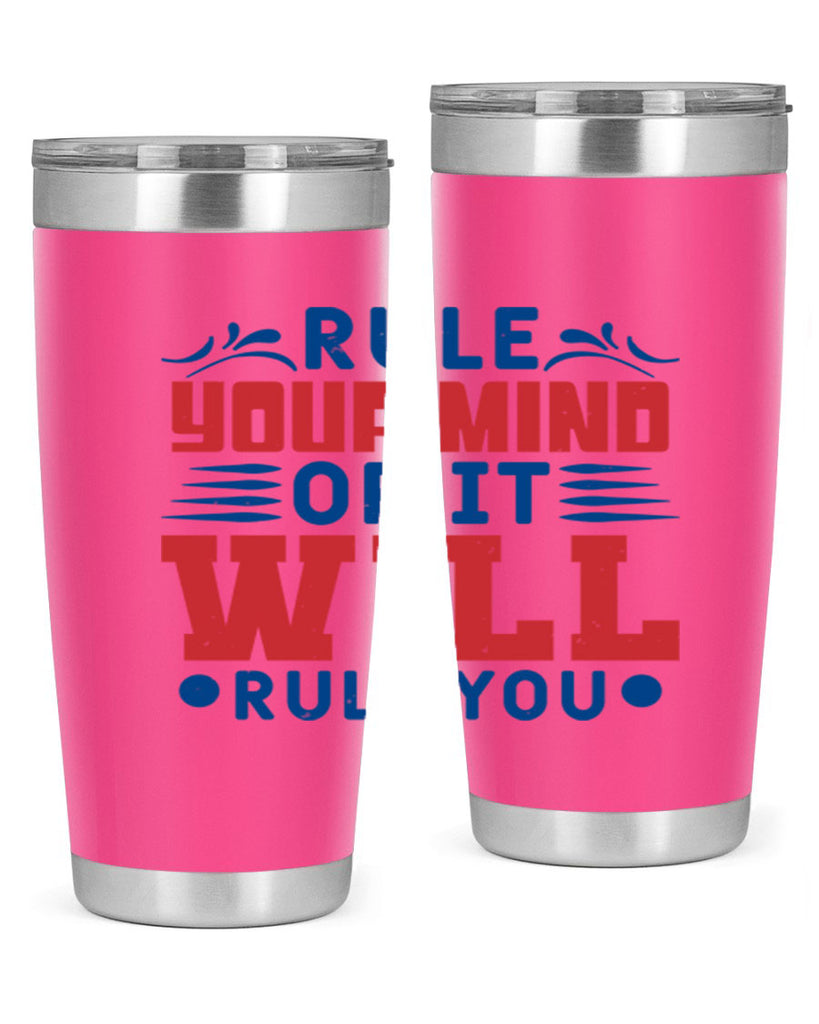 rule your mind or it will rule you Style 38#- Fourt Of July- Tumbler