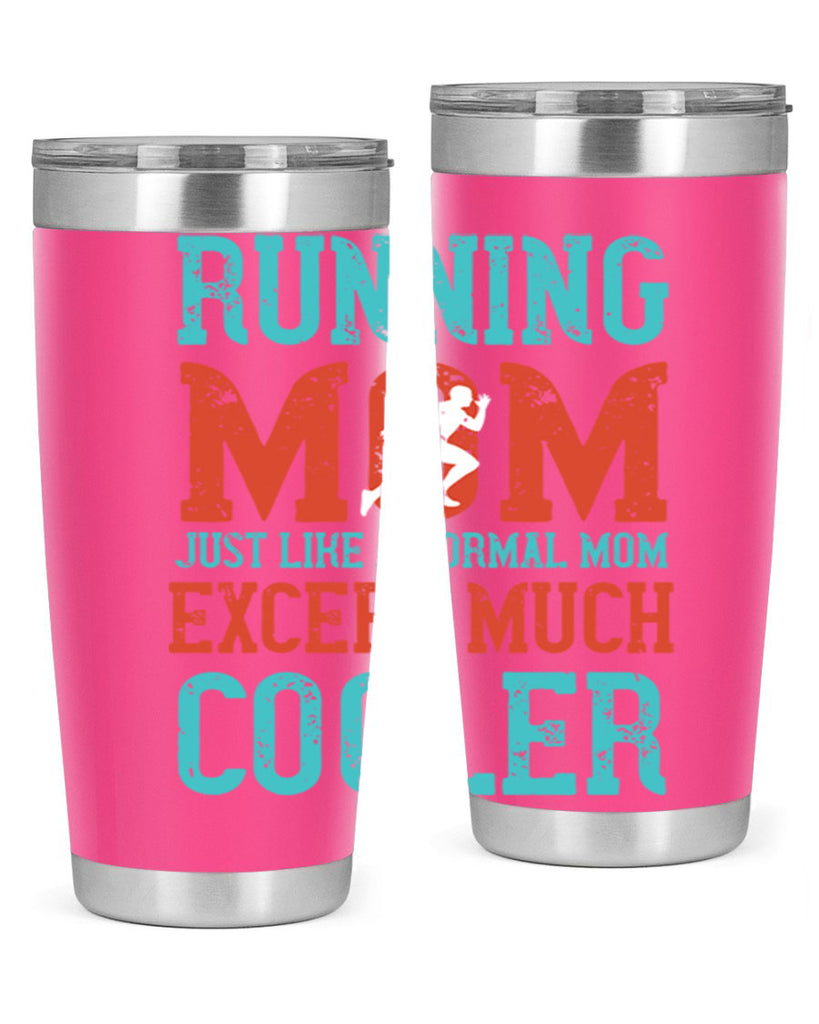 running mom just like a normal mom except much cooler 18#- running- Tumbler