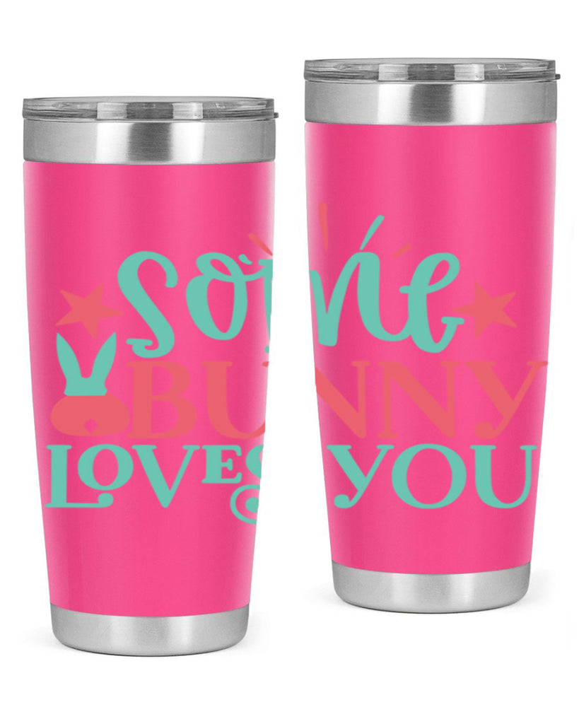 some bunny loves you 102#- easter- Tumbler