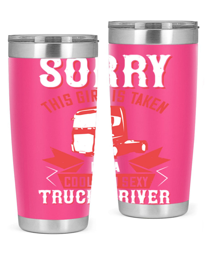 sorry this girl is taken by a cool and sexy truck driver Style 22#- truck driver- tumbler
