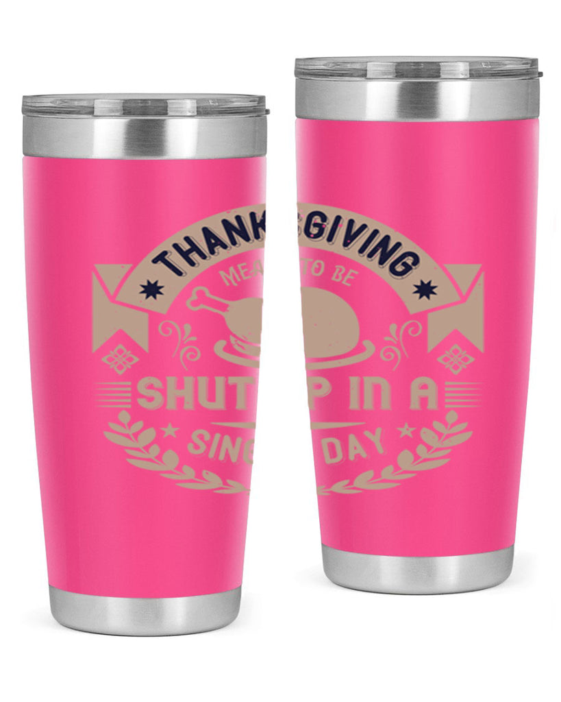 thanksgiving ment to be shut up in a single day 11#- thanksgiving- Tumbler