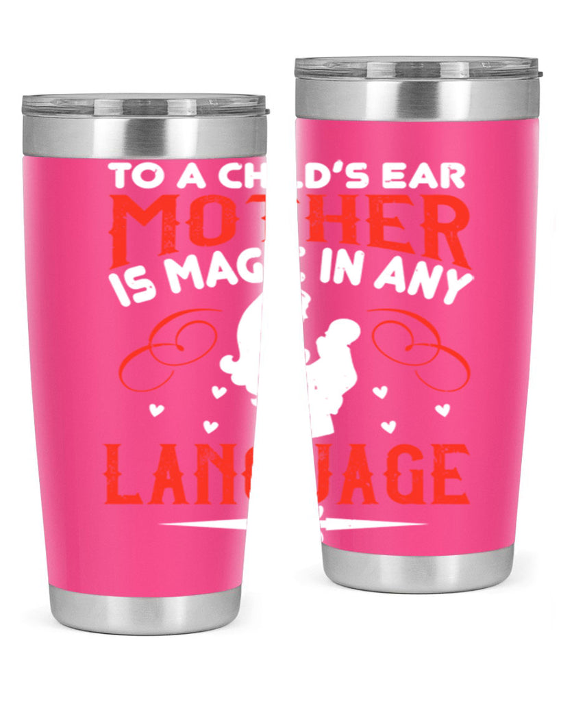to a child’s ear ‘mother’ is magic in any language 34#- mom- Tumbler