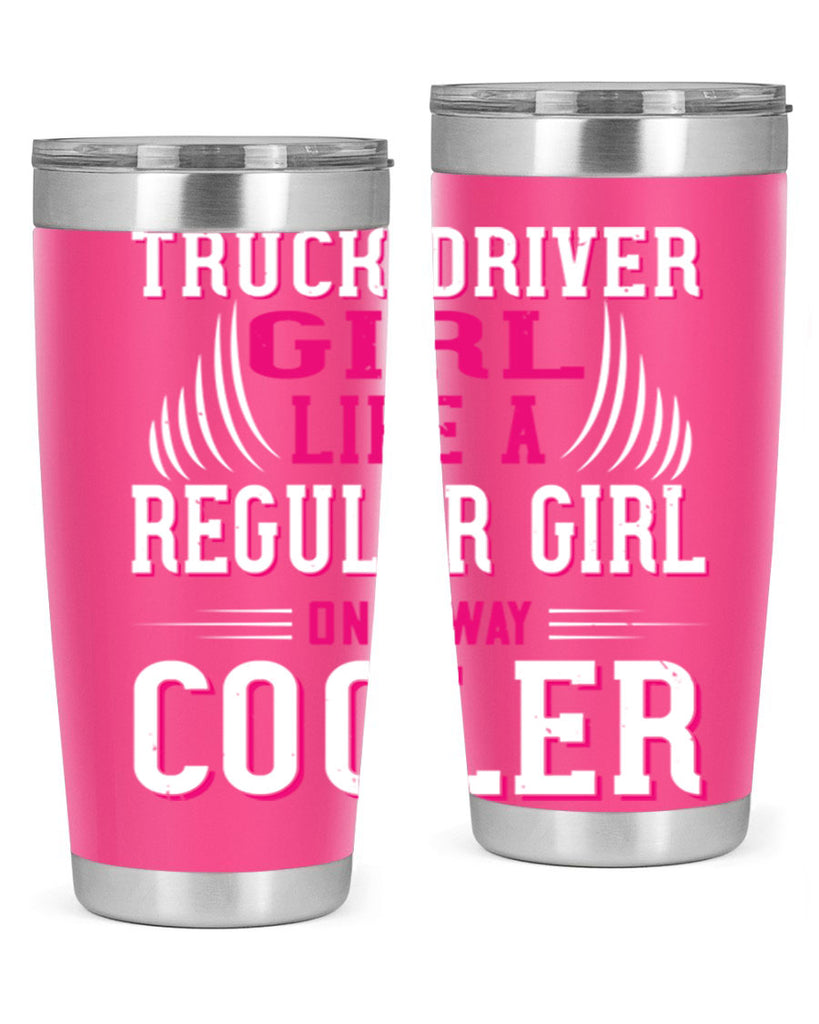 truck driver girl like a regular girl only way cooler Style 16#- truck driver- tumbler