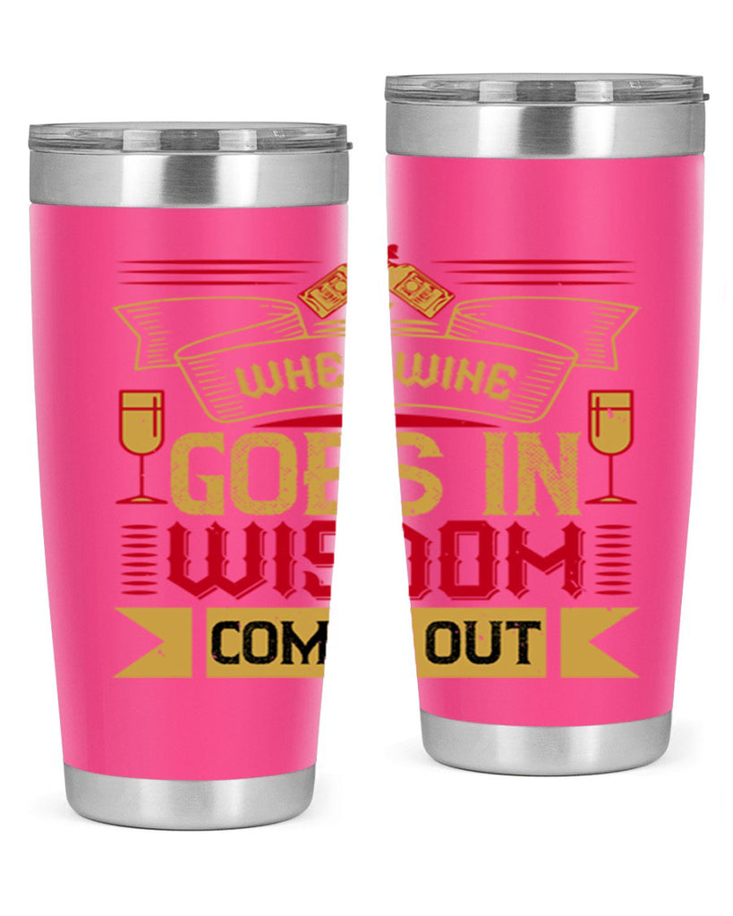 when wine goes in wisdom comes out 19#- drinking- Tumbler