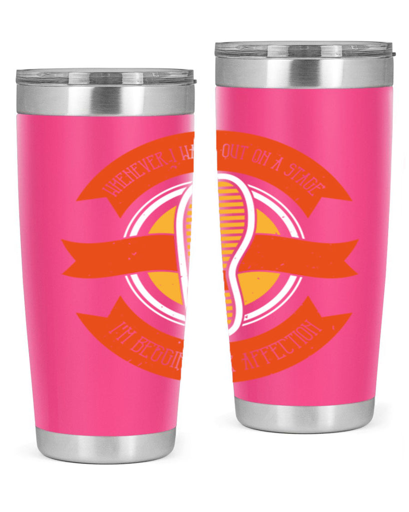 whenever i walk out on a stage im begging for affection 5#- walking- Tumbler