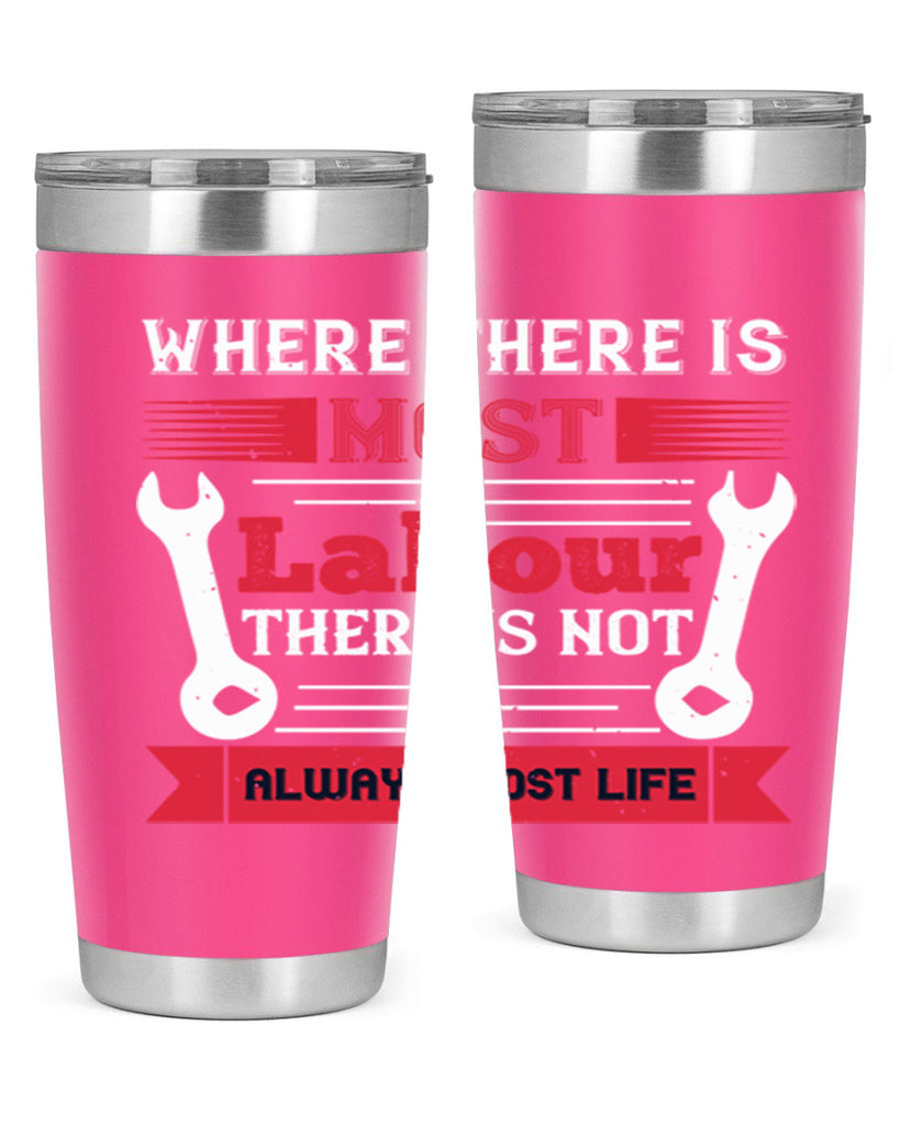 where there is most labour there is not always most life 10#- labor day- Tumbler