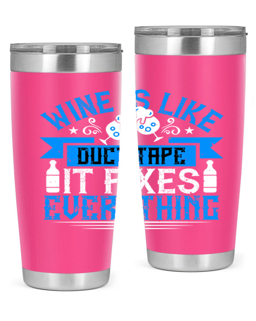 wine is like duct tape it fixes everything 17#- drinking- Tumbler