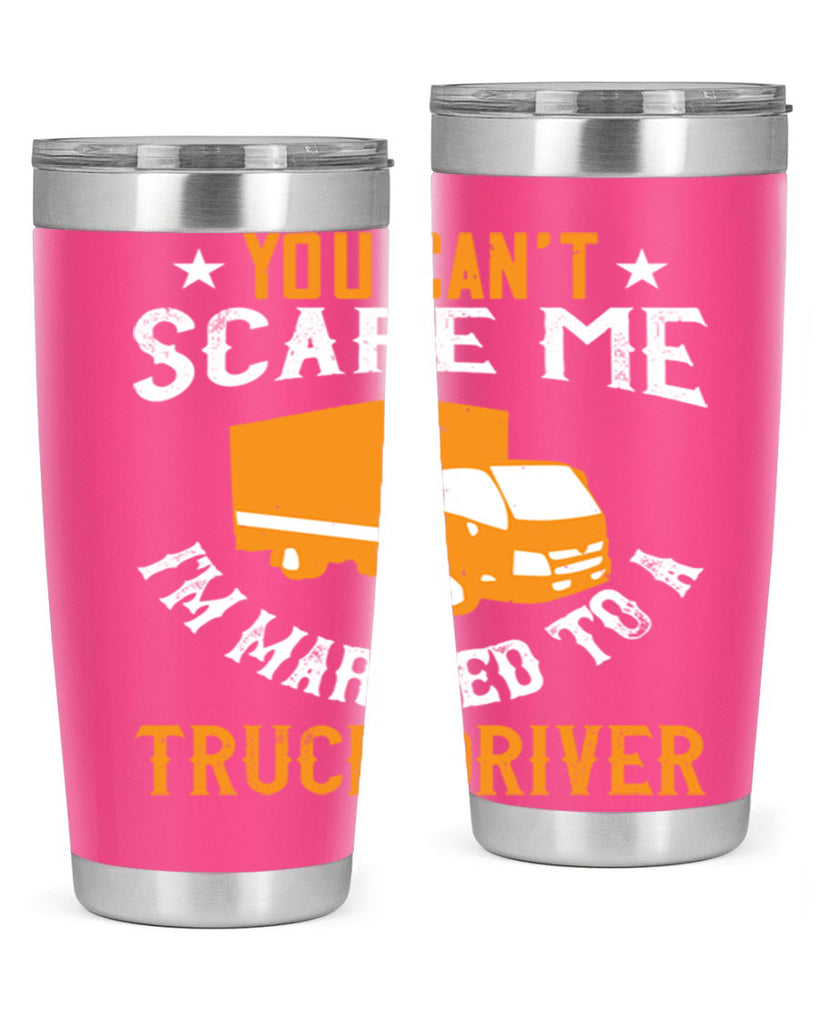 you cant scare me im married to a truck driver Style 7#- truck driver- tumbler