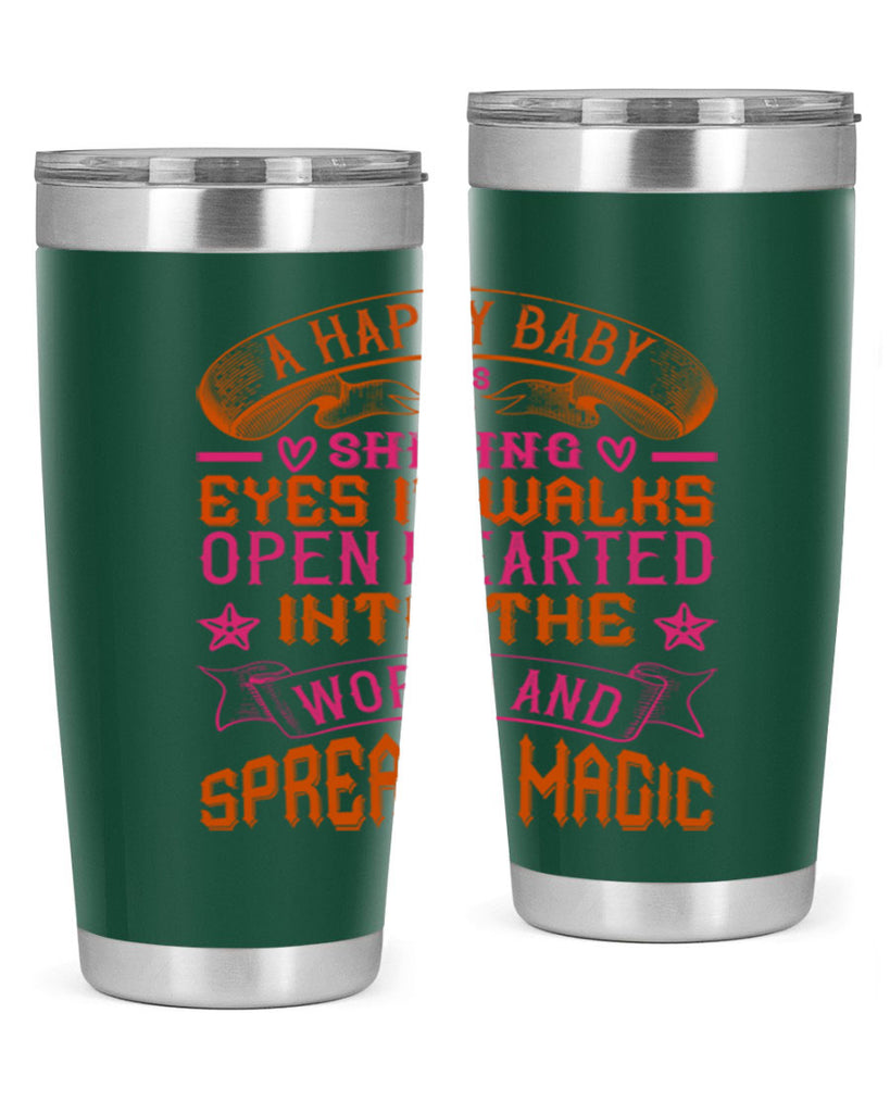 A happy baby has shining eyes It walks open hearted into the world and spreads magic Style 134#- baby- tumbler
