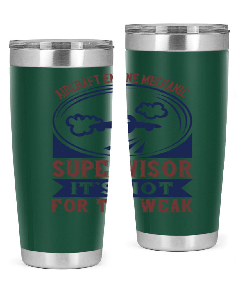 AIRCRAFT ENGINE MECHANIC SUPER VISOR ITS NOT FOR THE WEAK Style 61#- engineer- tumbler