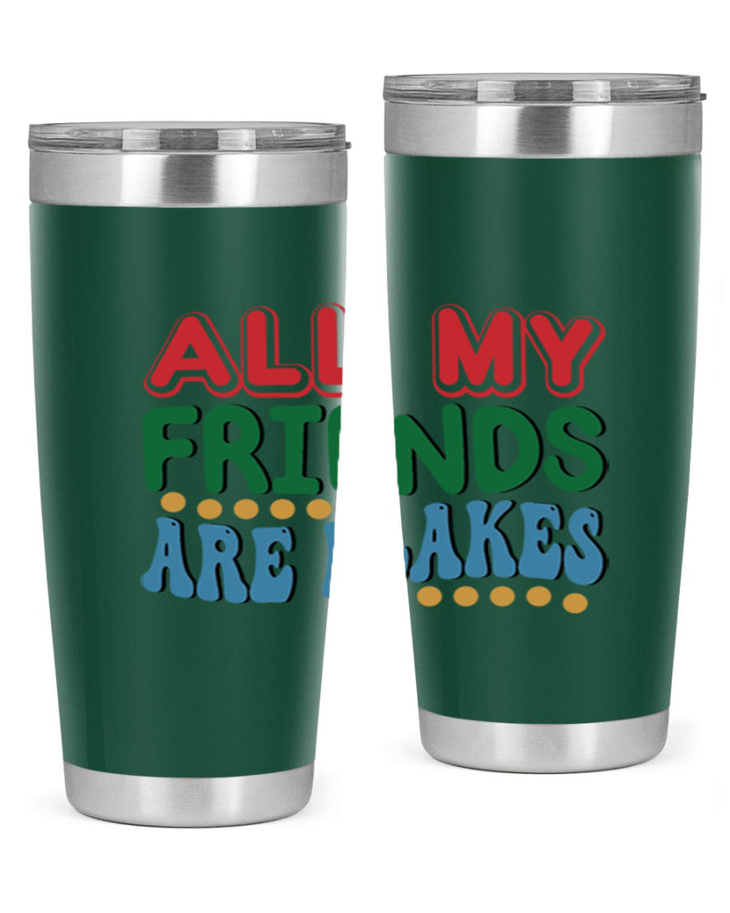 All My Friends Are Flakes 6#- winter- Tumbler