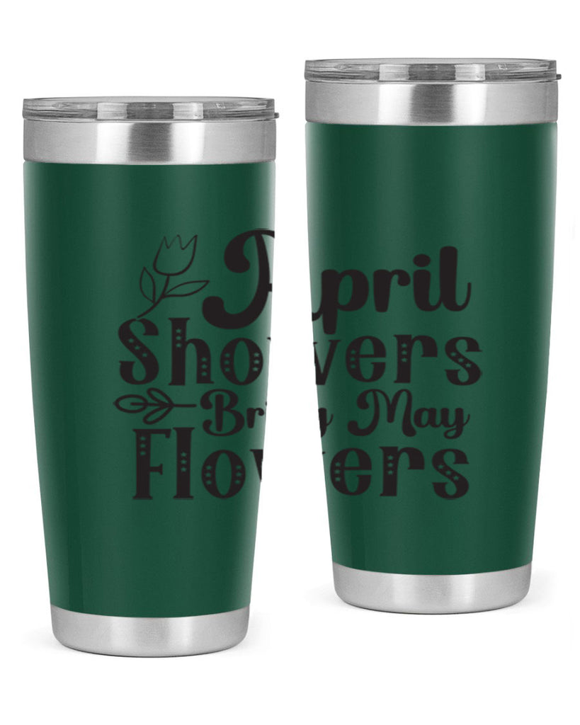 April showers bring may flowers20#- spring- Tumbler