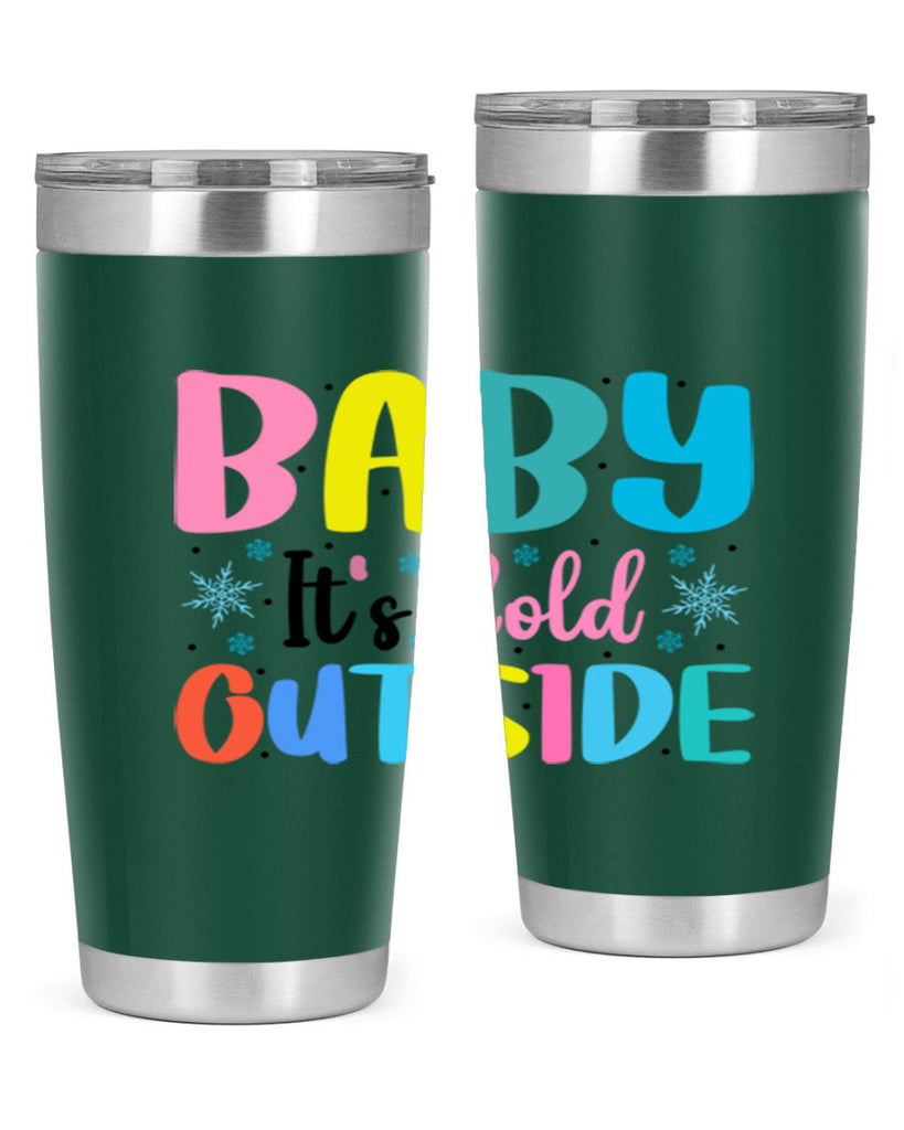 Baby Its Cold Outside 22#- winter- Tumbler