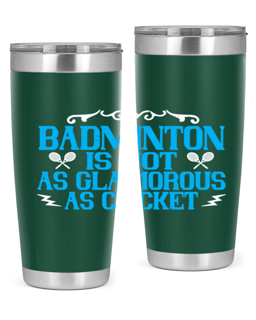 Badminton is not as glamorous as cricket 2354#- badminton- Tumbler