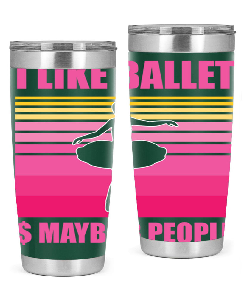 Ballerina I Like Ballet and Ballet 1#- ballet- Tumbler
