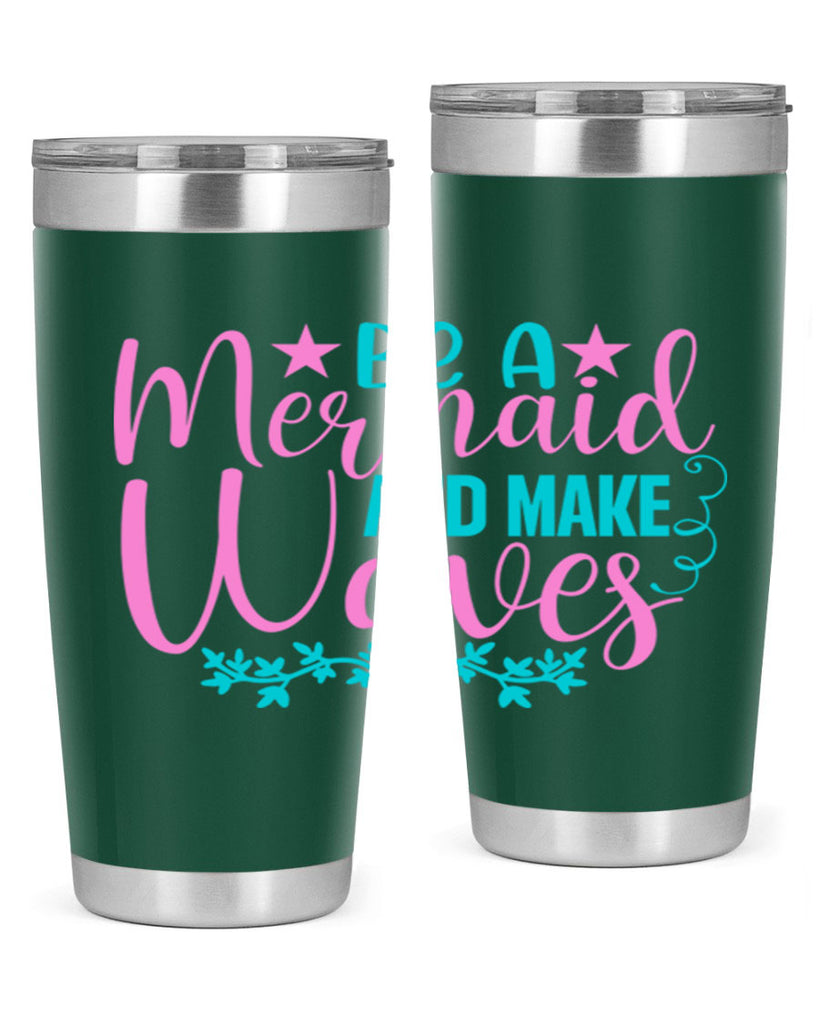 Be A Mermaid And Make Waves 47#- mermaid- Tumbler