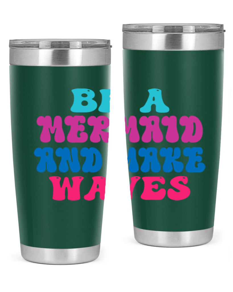 Be A Mermaid And Make Waves 48#- mermaid- Tumbler