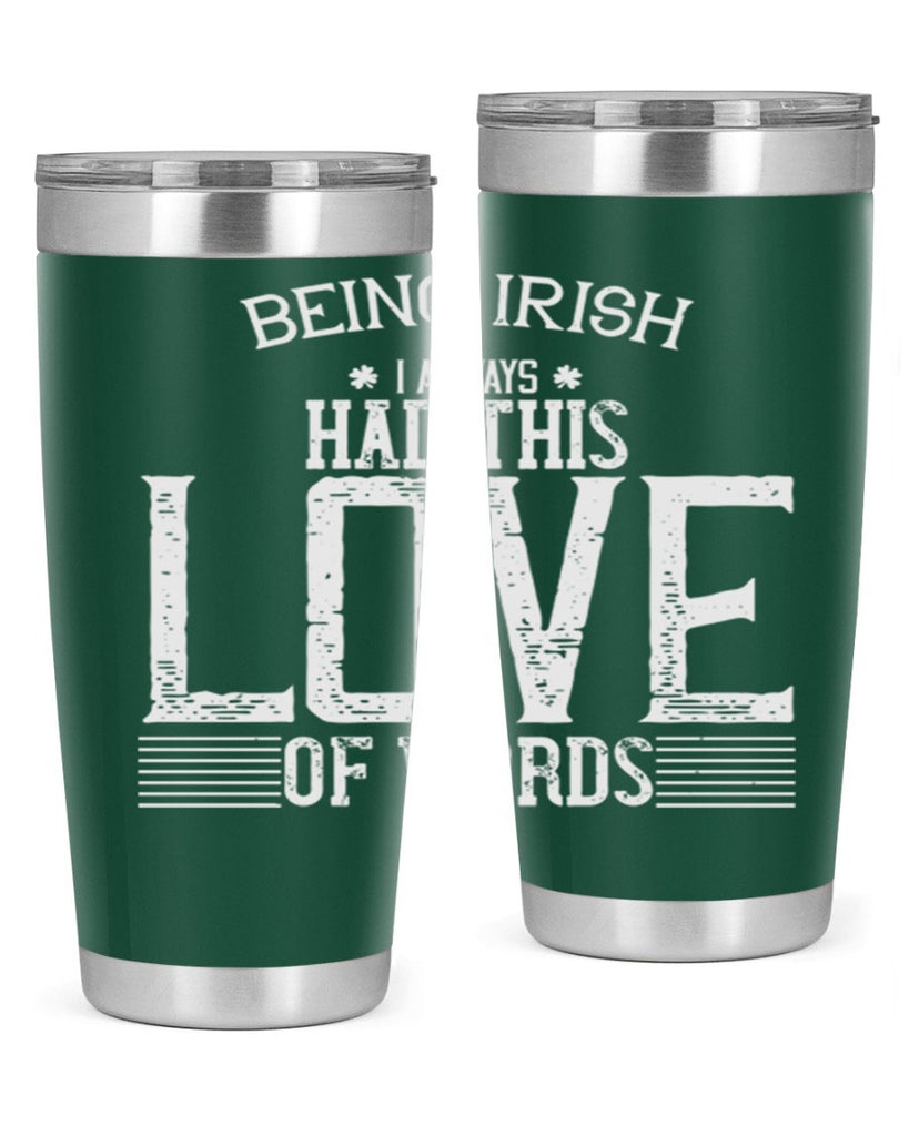 Being Irish I always had this love of words Style 141#- St Patricks Day- Tumbler