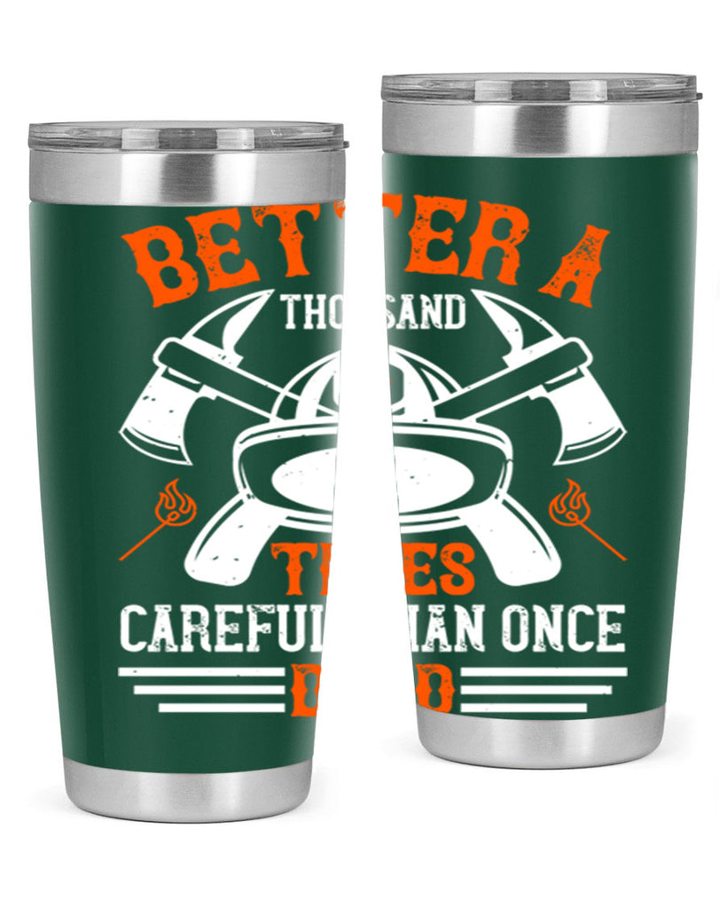 Better a thousand times careful than once dead Style 90#- fire fighter- tumbler
