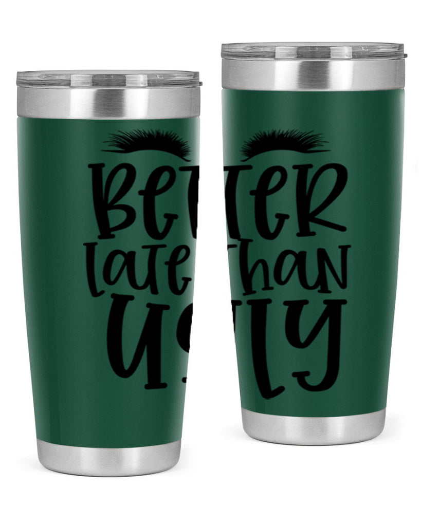 Better late than ugly design Style 249#- make up- Tumbler