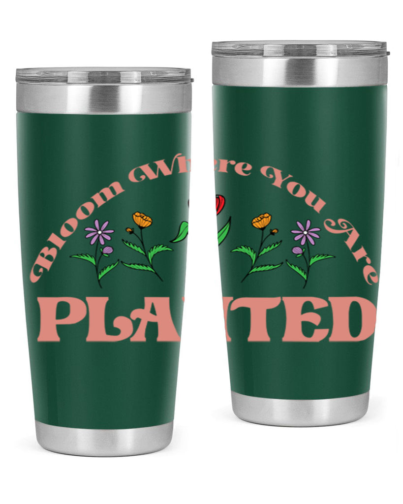 Bloom Where You Are Planted 87#- spring- Tumbler