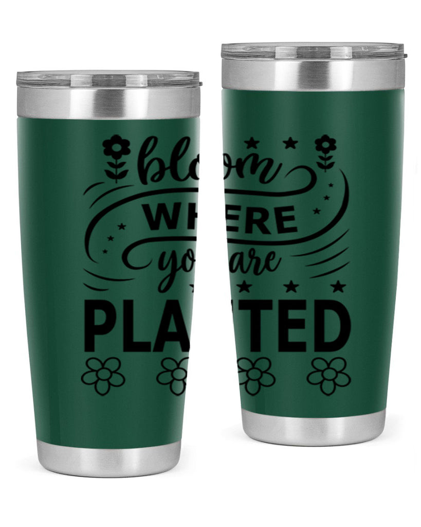Bloom where you are planted 85#- spring- Tumbler