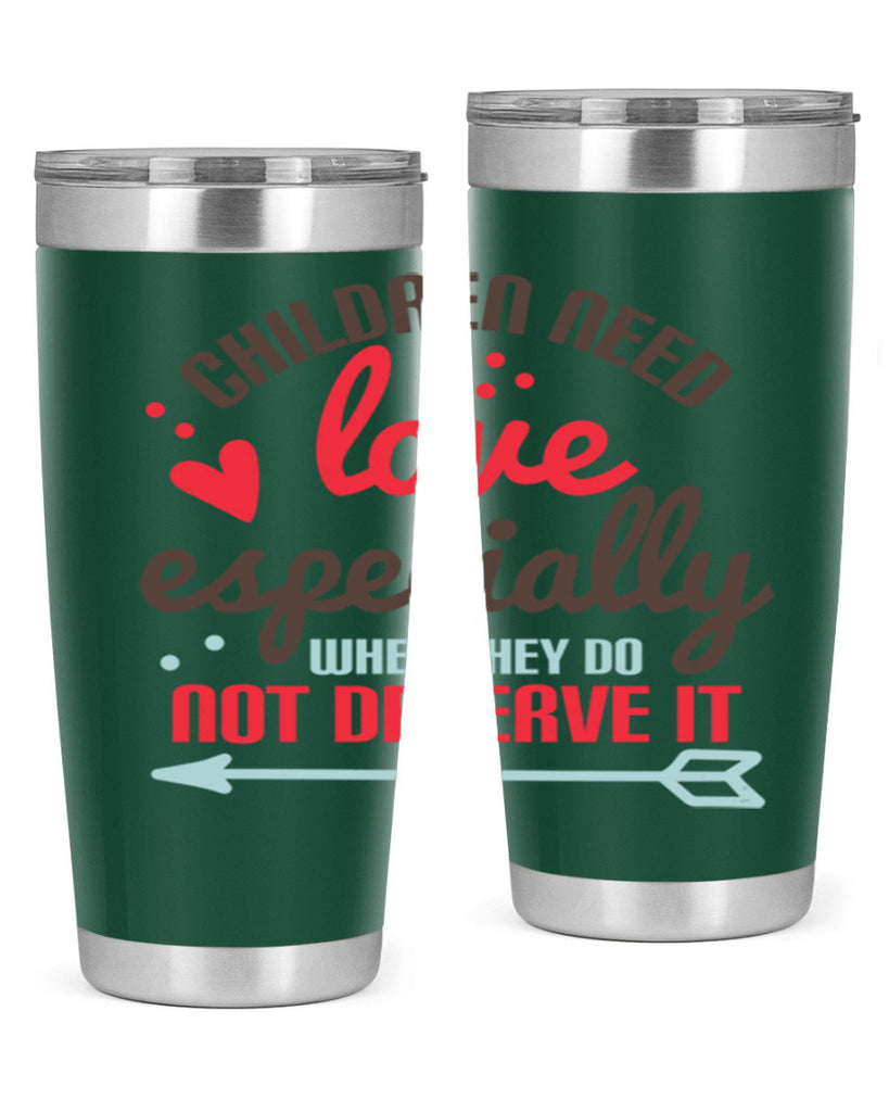 Children need love especially when they do not deserve it Style 43#- baby- Tumbler
