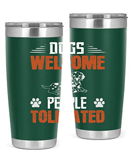Dogs Welcome People Tolerated Style 207#- dog- Tumbler