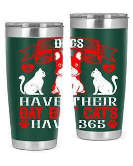 Dogs have their day but cats have Style 214#- dog- Tumbler