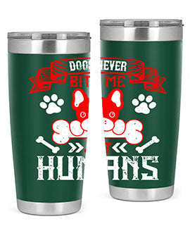 Dogs never bite me Just humans Style 211#- dog- Tumbler