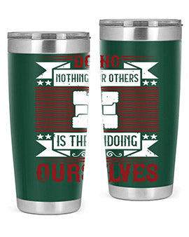 Doing nothing for others is the undoing of ourselves Style 26#- volunteer- Tumbler
