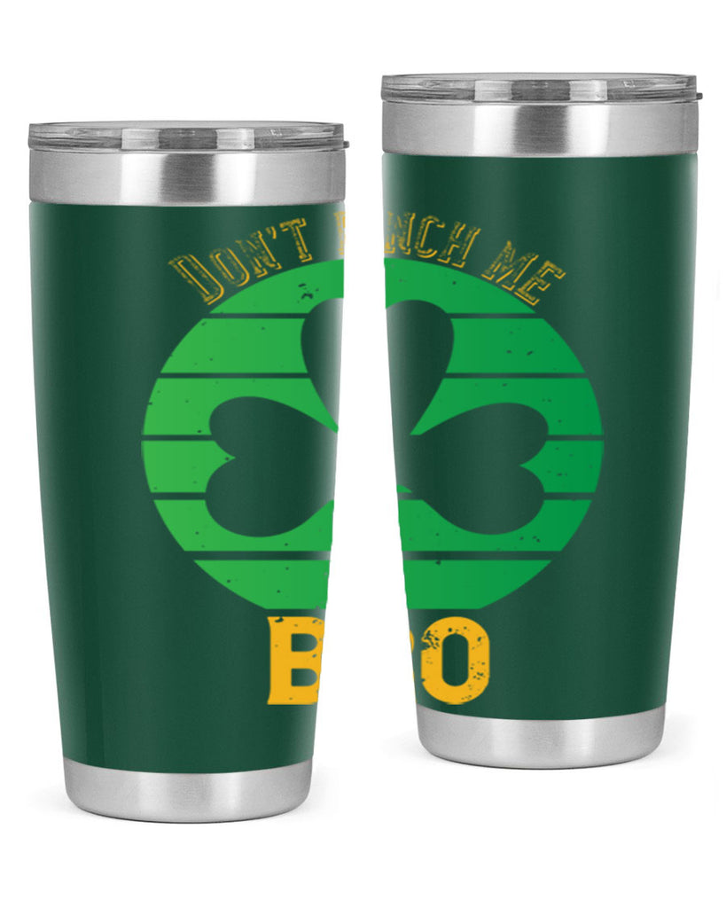 Dont pinch me bro Style 139#- St Patricks Day- Tumbler