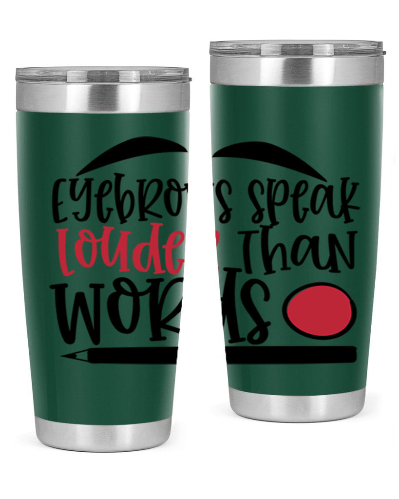 Eyebrows speak louder than words design Style 238#- make up- Tumbler