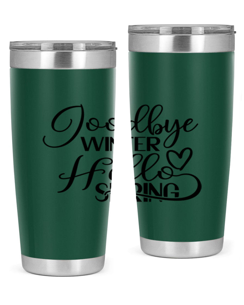Goodbye Winter Hello Spring 147#- spring- Tumbler