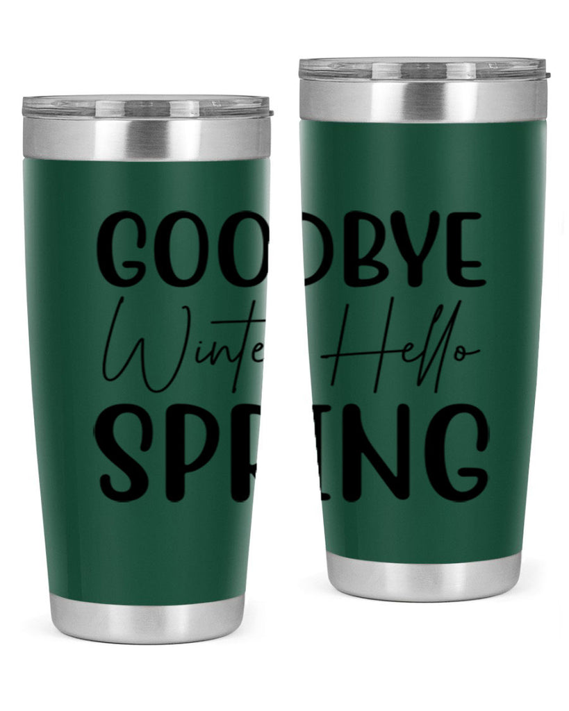 Goodbye Winter Hello Spring 148#- spring- Tumbler