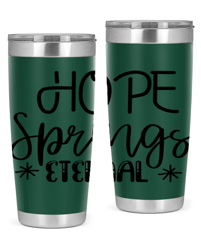 HOPE SPRINGS ETERNAL  263#- spring- Tumbler