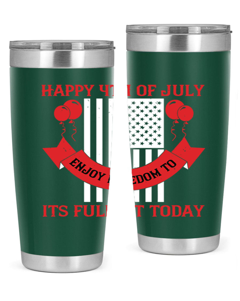 Happy th of July—enjoy freedom to its fullest today Style 101#- Fourt Of July- Tumbler