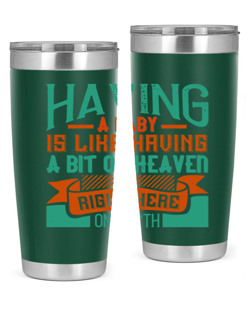 Having a baby is like having a bit of heaven right here on earth Style 121#- baby- tumbler